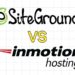 SiteGround vs InMotion Hosting